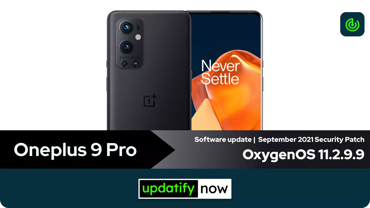 Oneplus 9 Pro OxygenOS 11.2.9.9 with September 2021 Security Patch