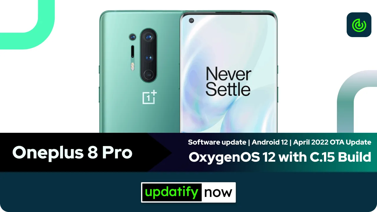 Oneplus 8 Pro OxygenOS 12 with C.15 Build - April 2022