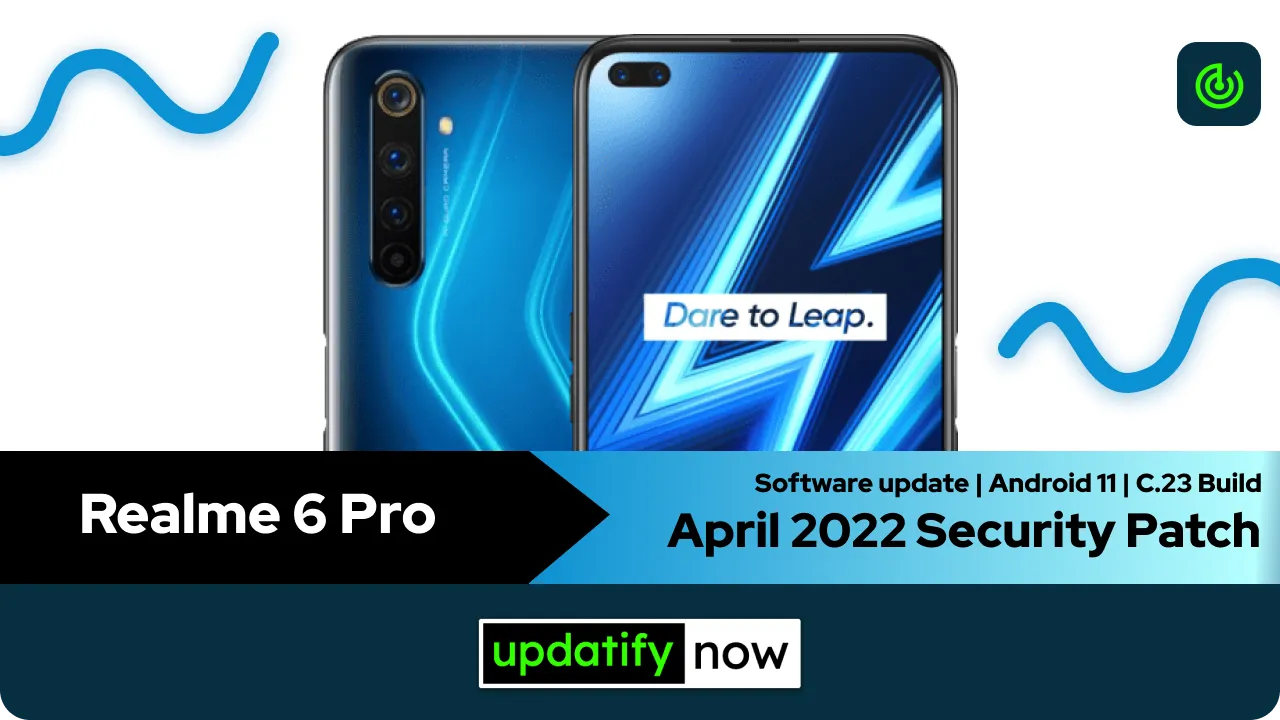 Realme 6 Pro April 2022 Security Patch with C.23 Build