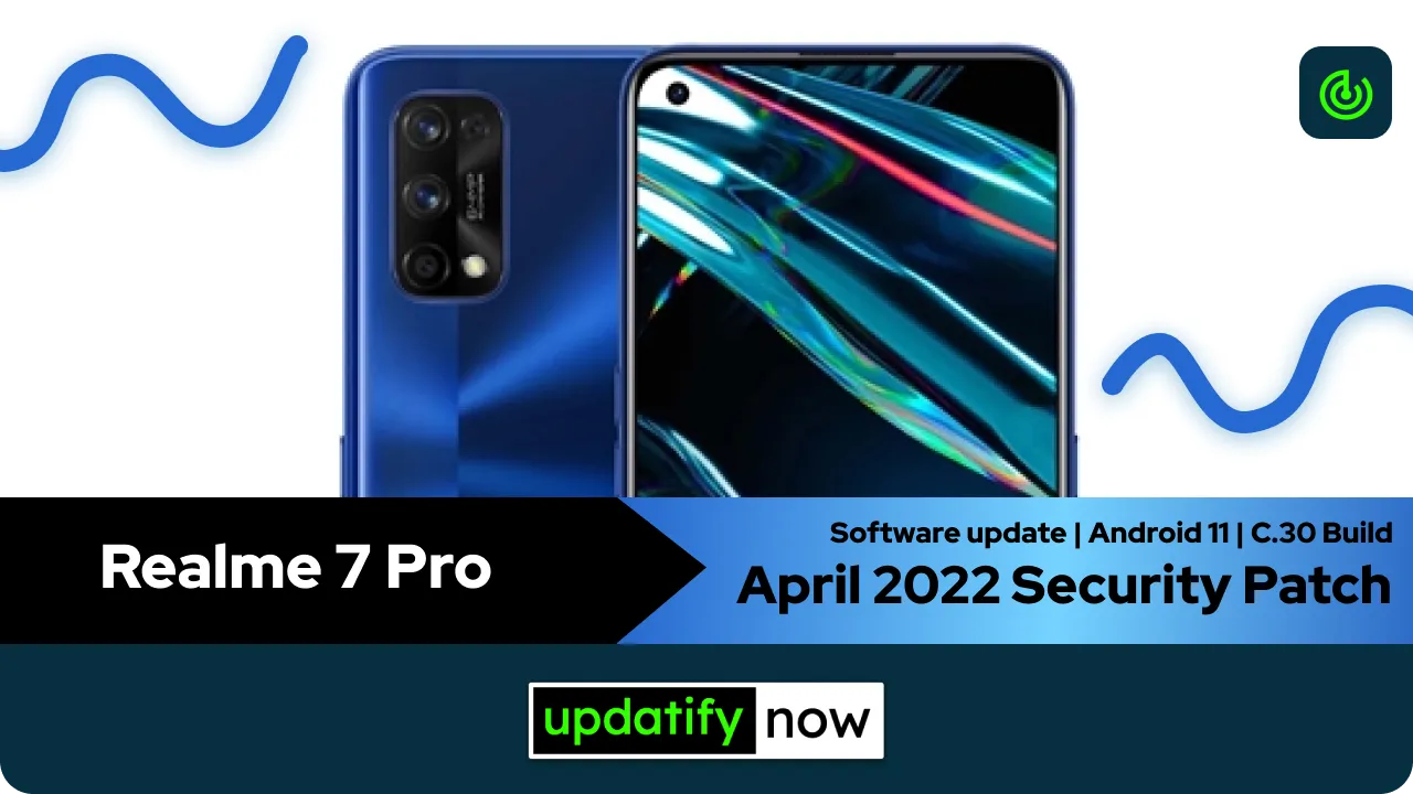 Realme 7 Pro April 2022 Security Patch with C.30 Build