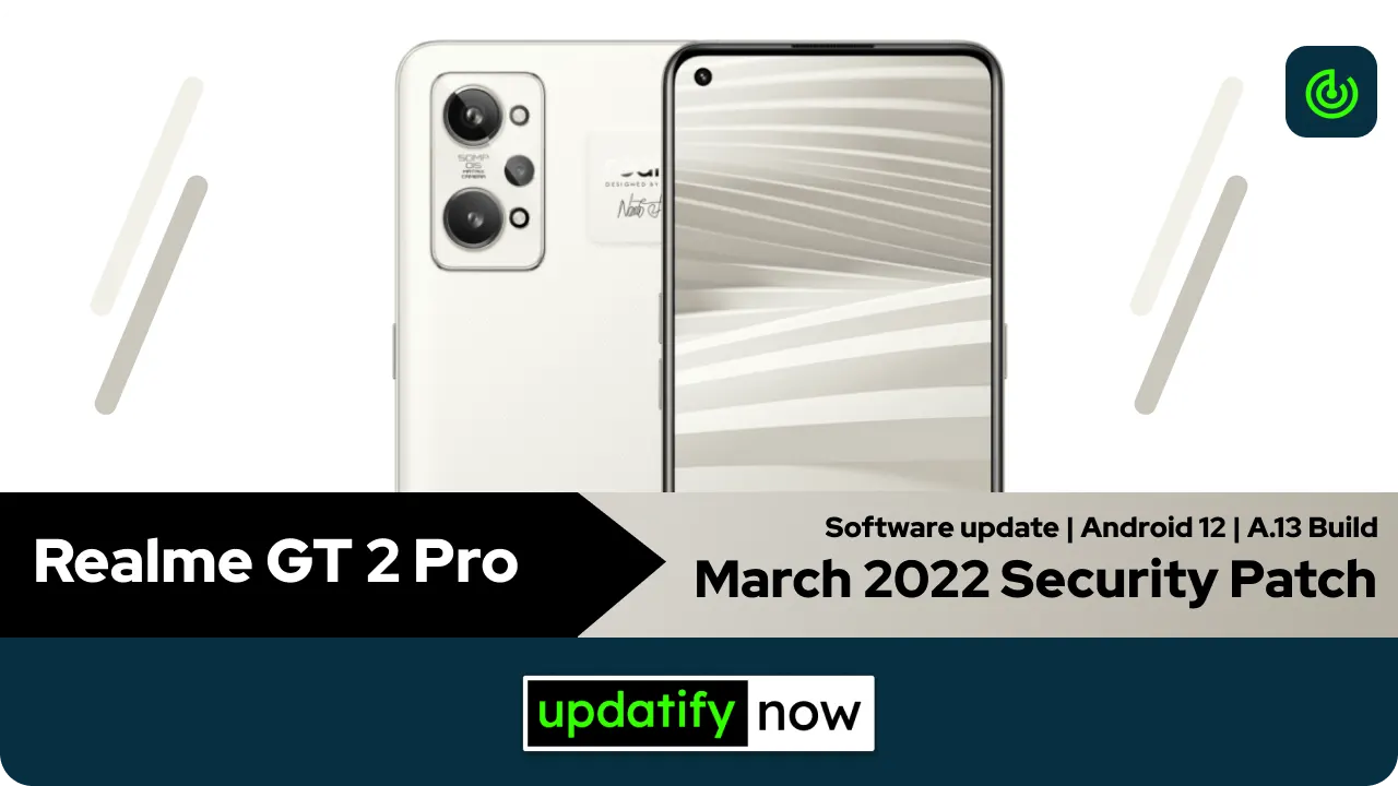 Realme GT 2 Pro March 2022 Security Patch with A.13 Build