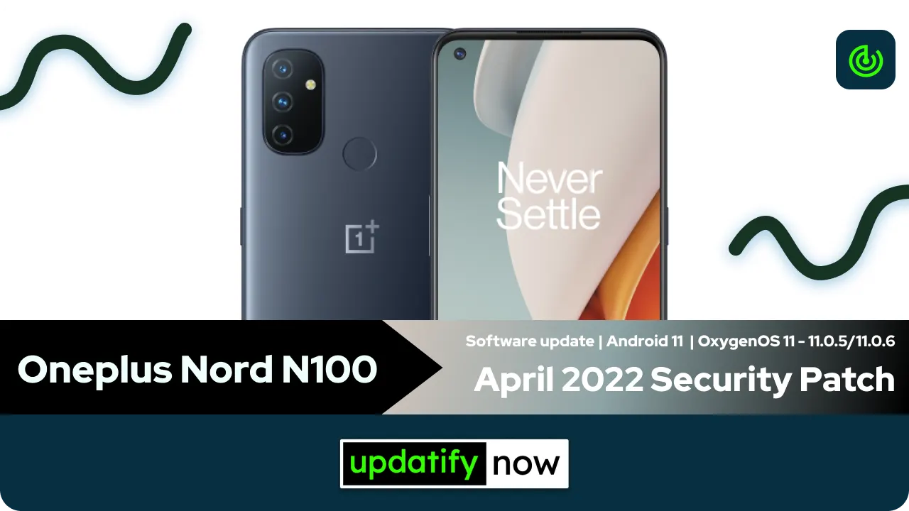 Oneplus Nord N100 April 2022 Security Patch with OxygenOS 11.0.6