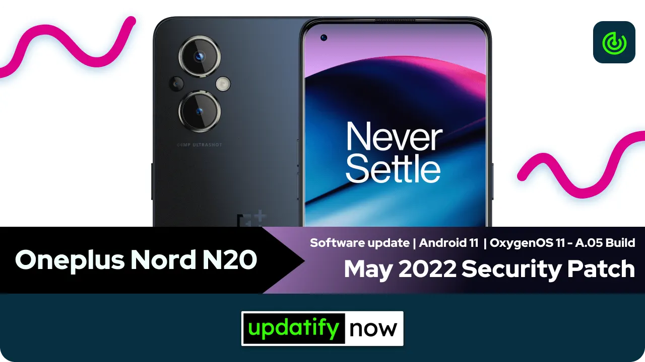 Oneplus Nord N20 May 2022 Security Patch with A.05 Build