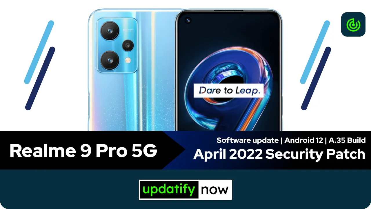 Realme 9 Pro April 2022 Security Patch with A.35 Build