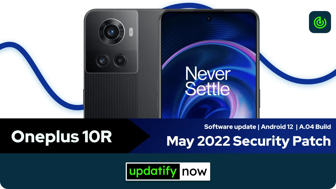 Oneplus 10R May 2022 Security Patch with A.04 Build