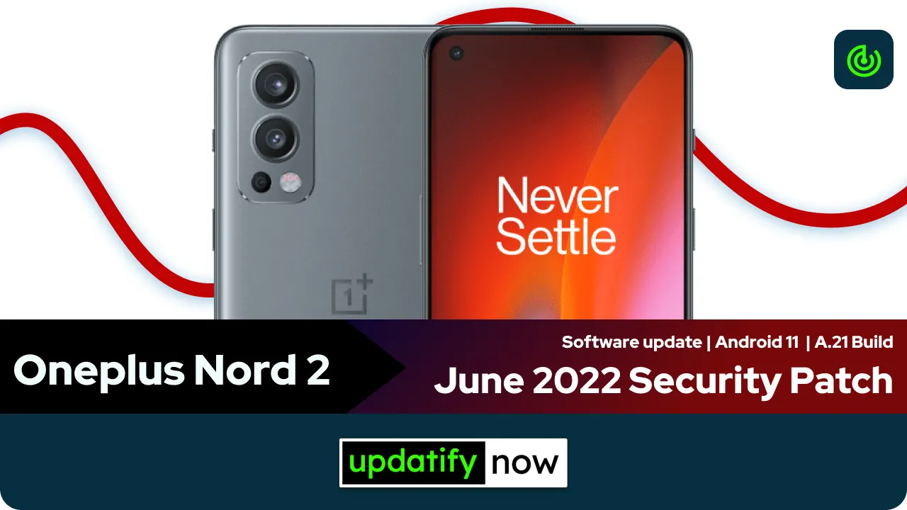 Oneplus Nord 2 June 2022 Security Patch with A.21 Build - Android 11