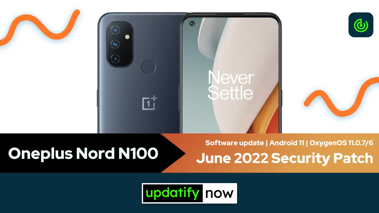 Oneplus Nord N100 June 2022 Security Patch with OxygenOS 11.0.7 - Android 11