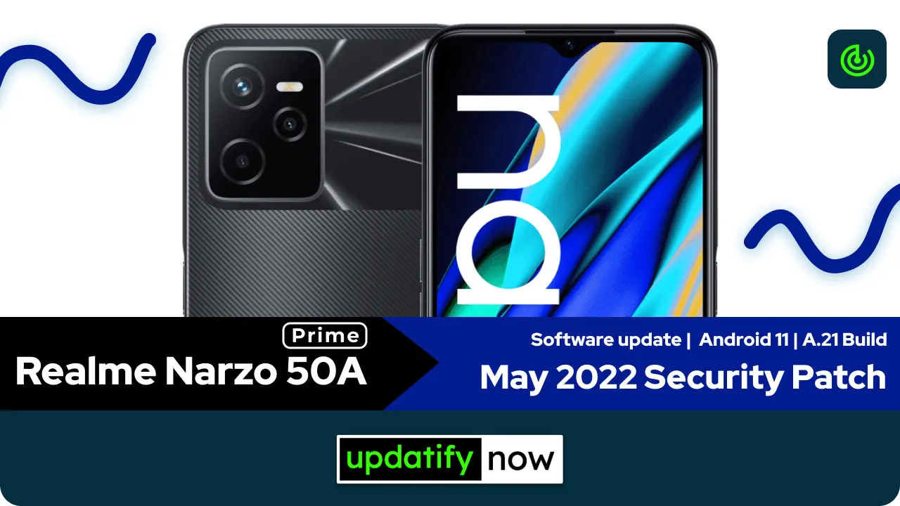 Realme Narzo 50A Prime May 2022 Security Patch with A.21 Build