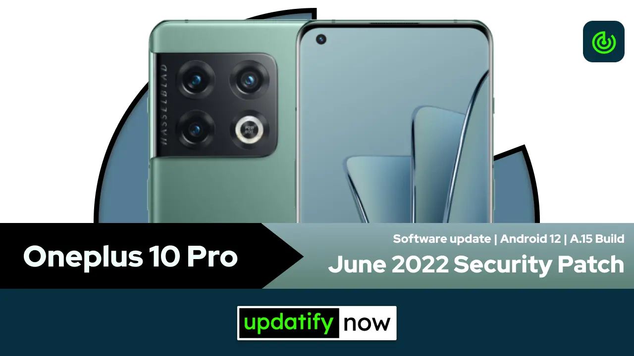Oneplus 10 Pro June 2022 Security Patch with A.15 Build