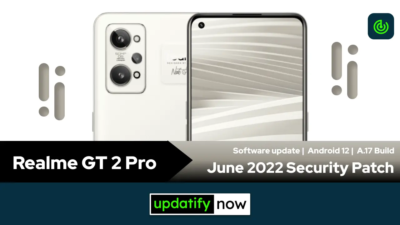 Realme GT 2 Pro June 2022 Security Patch with A.17 Build