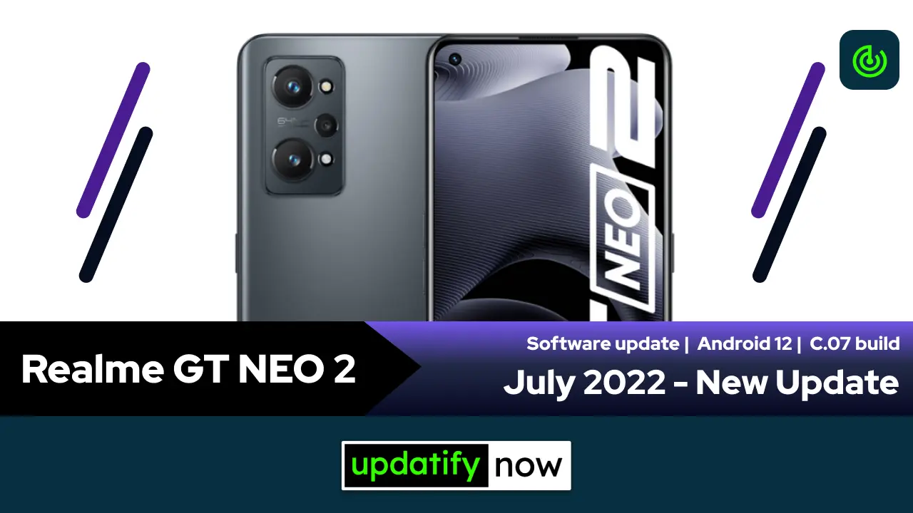 Realme GT NEO 2 New Update July 2022 with C.07 Build